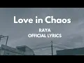 Download Lagu Love in Chaos - Raya (Official Lyrics Video)