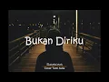 Download Lagu Samsons - Bukan Diriku (Lirik) Cover Tami Aulia