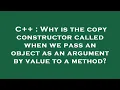 C Why is the copy constructor called when we pass an object as an argument by value to a method