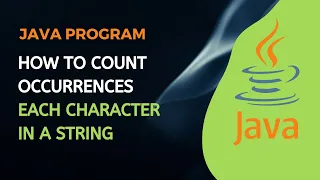 How to count Occurrences of Each Character in a String Java Program