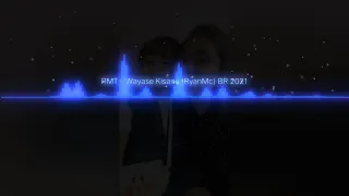 Download RMT - Wayase Kisane  (RyanMc)  BR 2021 MP3