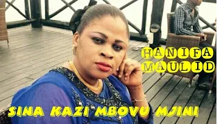 hanifa maulid sina kazi mbovu mjini