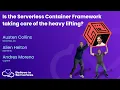 Is the Serverless Container Framework taking care of the heavy lifting