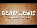 Lagu Dean Lewis - I Hate That It's True (Lyrics)