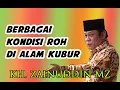 Download Lagu KH. Zainuddin MZ - Berbagai Kondisi Roh di Alam Kubur