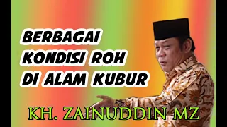 Download KH. Zainuddin MZ - Berbagai Kondisi Roh di Alam Kubur MP3