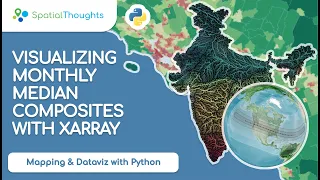 Visualizing Monthly Median Composites with XArray - Mapping and Data Visualization with Python
