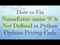 How to Fix NameError name S is Not Defined in Python Options Pricing Code