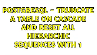 PostgreSQL - Truncate a table on cascade and reset all hierarchic sequences with 1