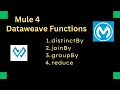 Session 4 Dataweave 2 0 distinctBy groupBy joinBy Reduce functions Mule 4 Mulesoft