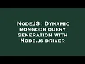 NodeJS Dynamic mongodb query generation with Node js driver