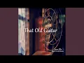Lagu That Old Guitar