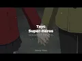 Tayc - Super-Héros (𝙨𝙡𝙤𝙬𝙚𝙙 + 𝙧𝙚𝙫𝙚𝙧𝙗)