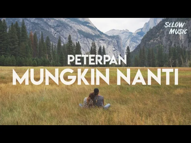 Download MP3 Peterpan - Mungkin Nanti (Lyrics)