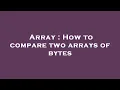 Array How to compare two arrays of bytes