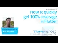 Guillaume Bernos How to quickly get 100 coverage in Flutter Flutter Heroes 2022