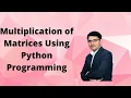 Multiplication of Matrices Using Python programming