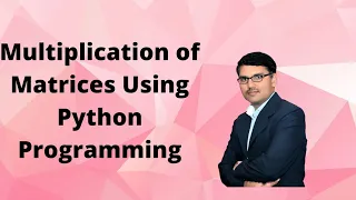 Multiplication of Matrices Using Python programming