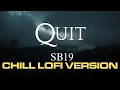 Lagu QUIT (by SB19) | Chill LoFi Version Lyric Video - StaticVOIZ