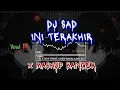 Download Lagu DJ SAD INI TERAKHIR😞 X MASHUP BANGERS SLOWED🐌