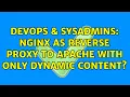 DevOps SysAdmins Nginx as reverse proxy to Apache with only dynamic content