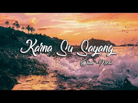 Download MP3 near - karna su sayang  ft Dian Sorowea [ official lyric video ]