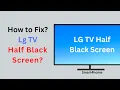 How to Fix LG TV When Half the Screen Goes Black LG TV Half Screen Dark Fix in Minutes