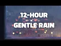 Download Lagu 12 hours of gentle rain 🌧️ cozy ambience to chill/sleep to