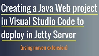 Creating a Simple Java Web application in Visual Studio Code to Deploy in Jetty Server