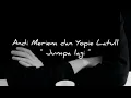 Download Lagu Andy Meriem \u0026 Yopie Latull - Jumpa Lagi