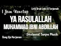 Download Lagu Muhammad Ibni Abdillah [ Sholawat Tanpa Musik ] 1 Jam Nonstop || Lirik Arab, Latin \u0026 Terjemah