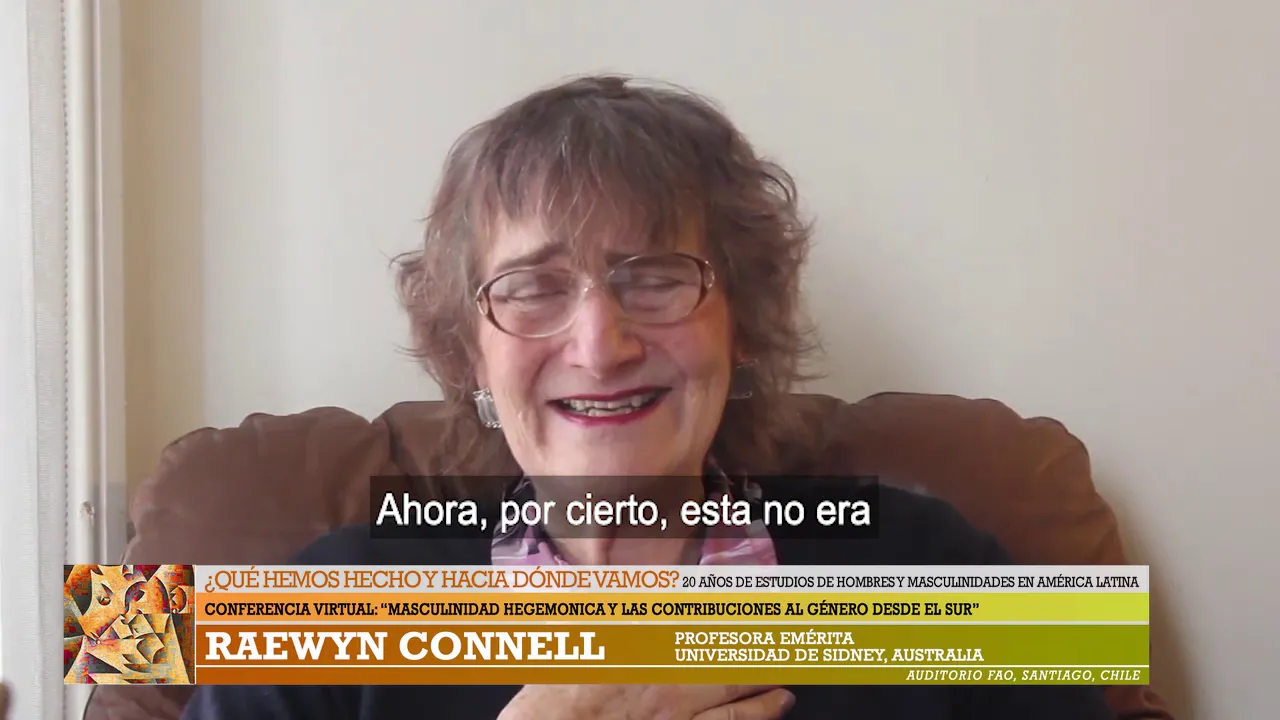 Conf "Masculinidad hegemónica y las contribuciones al género desde el Sur" Raewyn Connell -Australia