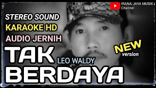 Download Karaoke TAK BERDAYA, LEO WALDY, KARAOKE LIRIK HD, TANPA VOCAL, BY IRANA JAYA MUSIK MALINAU MP3