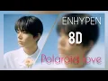 ENHYPEN -  Polaroid Love 8D | [ USE HEADPHONES ]