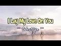 Download Lagu I Lay My Love On You - KARAOKE VERSION - as popularized by Westlife