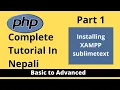 PHP Complete Tutorial in Nepali PHP Introduction Installing XAMPP sublimetext