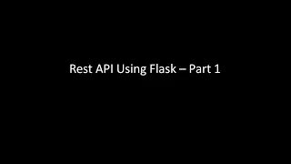 REST API Using Flask Part 1