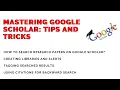 Google Scholar for finding Research Papers - 10 Tips for Mastering Google Scholar