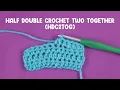 How To Half Double Crochet Two Together c2tog