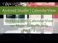Starting with Calendar View Part-3 ANDROID STUDIO