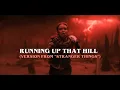 Download Lagu Running Up That Hill (Version from “Stranger Things\
