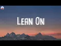 Lean On - Major Lazer (Lyrics) / Blow a kiss, fire a gun
