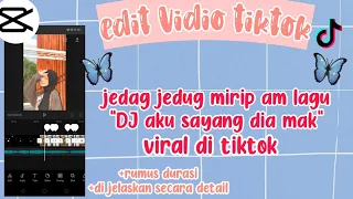 Download TUTORIAL EDIT VIDEO TIKTOK JEDAG JEDUG MIRIP AM LAGU DJ AKU SAYANG DIA MAK II CAPCUT MP3