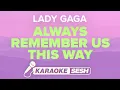 Lagu Lady Gaga - Always Remember Us This Way (Karaoke)