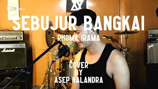 Download SEBUJUR BANGKAI - RHOMA IRAMA COVER AKUSTIK BY ASEP KALANDRA MP3