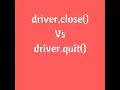 difference between driver quit and driver close selenium interview questions