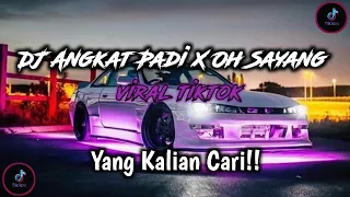 Download DJ ANGKAT PADI X OH SAYANG VIRAL TIKTOK 2023| DJ viral yang kalian cari!! MP3