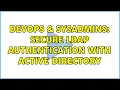 DevOps SysAdmins Secure LDAP Authentication with Active Directory 2 Solutions