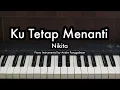 Download Lagu Ku Tetap Menanti - Nikita | Piano Karaoke by Andre Panggabean