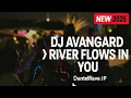 Download Lagu DJ AVANGARD X RIVER FLOWS IN YOU BREAKBEAT 2025